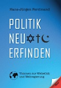 Politik neu erfinden - Hans-Jürgen Ferdinand