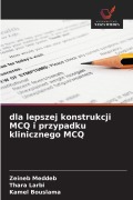 Cover-Bild zum Titel 'dla lepszej konstrukcji MCQ i przypadku klinicznego MCQ' von 'Zeineb Meddeb, Thara Larbi, Kamel Bouslama'