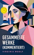 Cover-Bild zum Titel 'Gesammelte Werke (Kommentiert)' von 'Virginia Woolf'