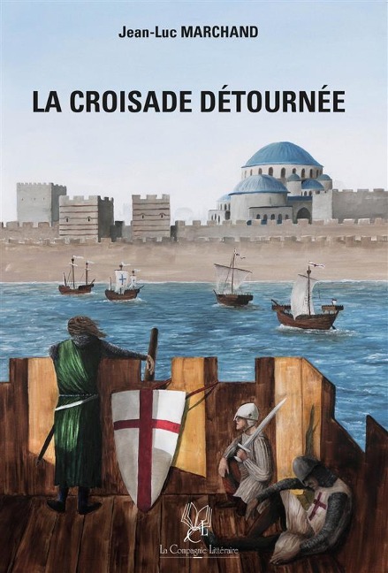 La croisade détournée - Jean-Luc Marchand