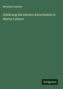 Cover-Bild zum Titel 'Erklärung des kleinen Katechismus D. Martin Luthers' von 'Bernhard Dörries'