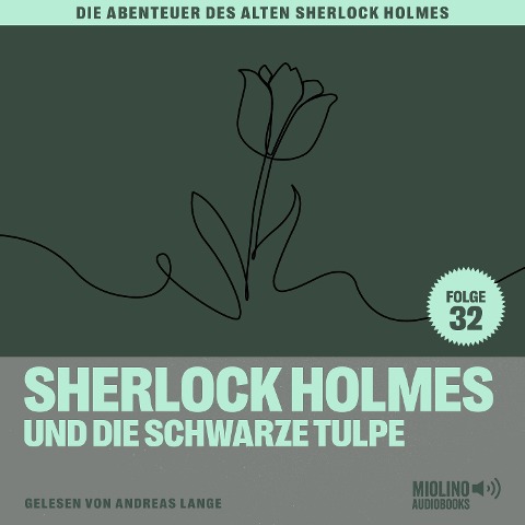 Sherlock Holmes und die schwarze Tulpe (Die Abenteuer des alten Sherlock Holmes, Folge 32) - Arthur Conan Doyle, Charles Fraser