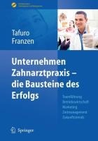 Unternehmen Zahnarztpraxis - die Bausteine des Erfolgs - Francesco Tafuro, Nicole Franzen