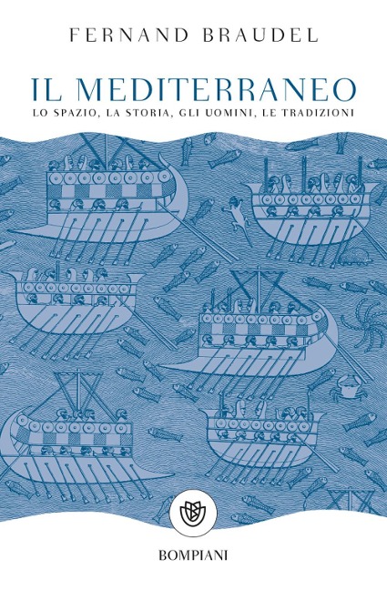Il mediterraneo. Lo spazio, la storia, gli uomini, le tradizioni - Fernand Braudel