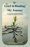 Cover-Bild zum Titel 'Grief to Healing: My Journey' von 'Cheryl Deglow'