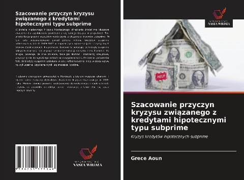 Szacowanie przyczyn kryzysu zwi¿zanego z kredytami hipotecznymi typu subprime - Grece Aoun