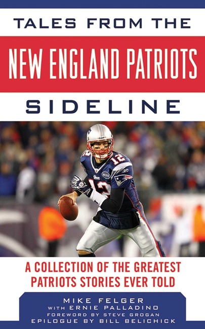 Tales from the New England Patriots Sideline - Mike Felger