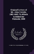 Cover-Bild zum Titel 'Original Letters of Mr. John Colville, 1582-1603. To Which is Added his Palinode, 1600' von ''