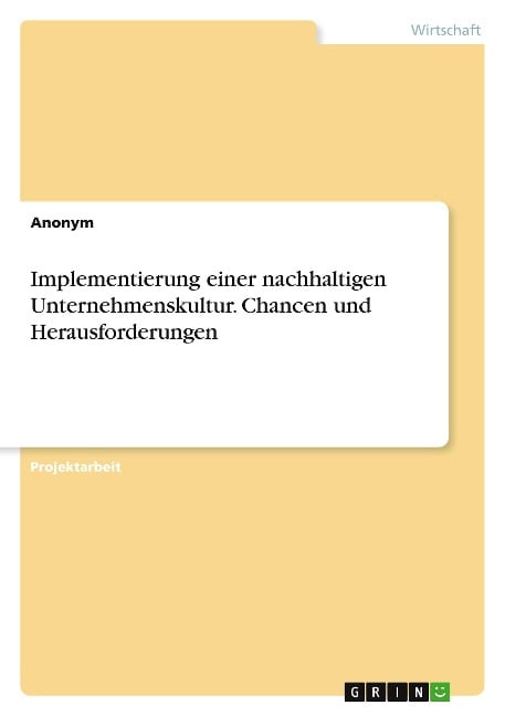 Implementierung einer nachhaltigen Unternehmenskultur. Chancen und Herausforderungen - Anonymous