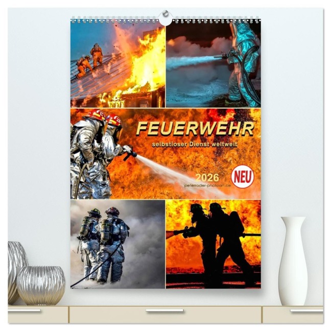 Feuerwehr - selbstloser Dienst weltweit (hochwertiger Premium Wandkalender 2026 DIN A2 hoch), Kunstdruck in Hochglanz - Peter Roder
