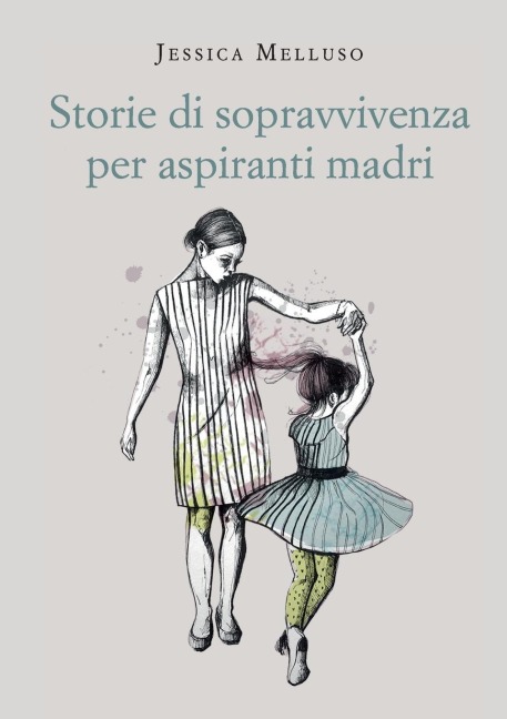 Storie di sopravvivenza per aspiranti madri - Jessica Melluso