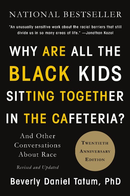 Why Are All the Black Kids Sitting Together in the Cafeteria? - Beverly Daniel Tatum