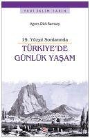 19. Yüzyil Sonlarinda Türkiyede Günlük Yasam - Agnes Dick Ramsay
