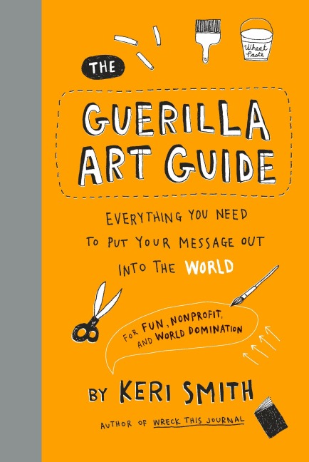 The Guerilla Art Guide - Keri Smith