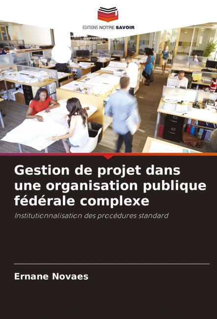 Gestion de projet dans une organisation publique fédérale complexe - Ernane Novaes