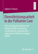 Cover-Bild zum Titel 'Dienstleistungsarbeit in der Palliative Care' von 'Sabine H. Krauss'