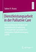 Cover-Bild zum Titel 'Dienstleistungsarbeit in der Palliative Care' von 'Sabine H. Krauss'