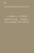 Cover-Bild zum Titel 'Praktische Ohrenheilkunde für Ärzte' von 'F. Kobrak, A. Jansen'