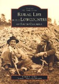 Cover-Bild zum Titel 'Rural Life in the Lowcountry of South Carolina' von 'Dennis S Taylor, Clemson University Libraries'