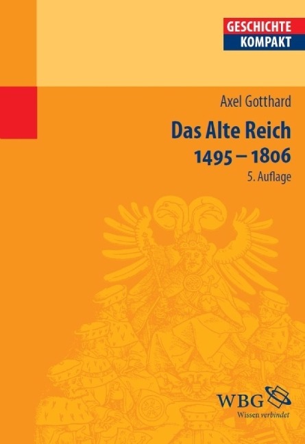 Das Alte Reich 1495 - 1806 - Axel Gotthard