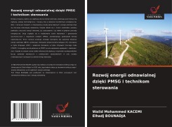 Cover-Bild zum Titel 'Rozwój energii odnawialnej dzi¿ki PMSG i technikom sterowania' von 'Walid Mohammed Kacemi, Elhadj Bounadja'