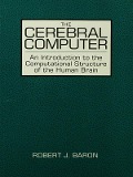 Cover-Bild zum Titel 'The Cerebral Computer' von 'Robert J. Baron'