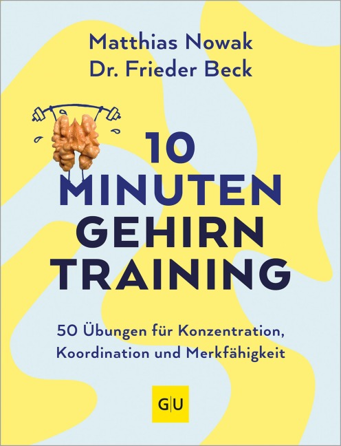 10-Minuten-Gehirntraining - Matthias Nowak, Frieder Beck
