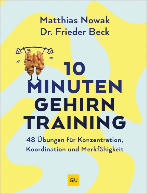 10-Minuten-Gehirntraining - Matthias Nowak, Frieder Beck