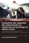 Cover-Bild zum Titel 'Évaluation des capacités des intervenants en recherche et sauvetage en milieu urbain' von 'Evans Gacheru Kimani'