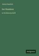 Cover-Bild zum Titel 'Der Wanderer' von 'Anton Fendrich'