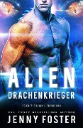 Cover-Bild zum Titel 'Alien - Drachenkrieger: Science Fiction Liebesroman' von 'Jenny Foster'