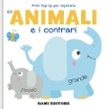 Cover-Bild zum Titel 'Gli animali e i contrari. Primi pop-up per imparare' von 'Anna Casalis'
