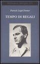 Cover-Bild zum Titel 'Tempo di regali. A piedi fino a Costantinopoli da Hoek Van Holland al medio Danubio' von 'Patrick Leigh Fermor'
