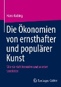 Die Ökonomien von ernsthafter und populärer Kunst - Hans Abbing