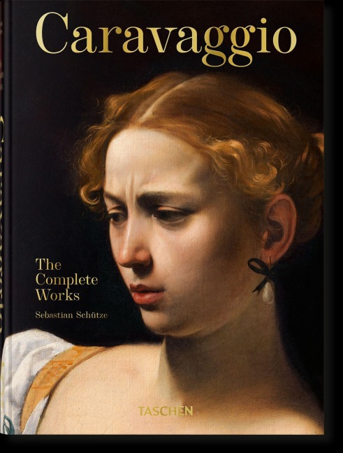 Caravaggio. The Complete Works. 40th Ed. - Sebastian Schütze