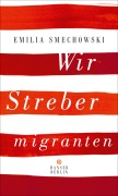 Cover-Bild zum Titel 'Wir Strebermigranten' von 'Emilia Smechowski'