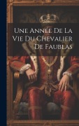 Cover-Bild zum Titel 'Une Année De La Vie Du Chevalier De Faublas' von 'Anonymous'
