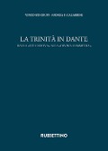 Cover-Bild zum Titel 'La trinità in Dante. Dalla «Vita Nuova» alla «Divina Commedia»' von 'Andrea Francesco Calabrese, Vincenzo Crupi'