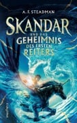 Skandar und das Geheimnis des Ersten Reiters - A. F. Steadman