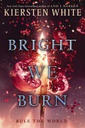 Cover-Bild zum Titel 'Bright We Burn' von 'Kiersten White'