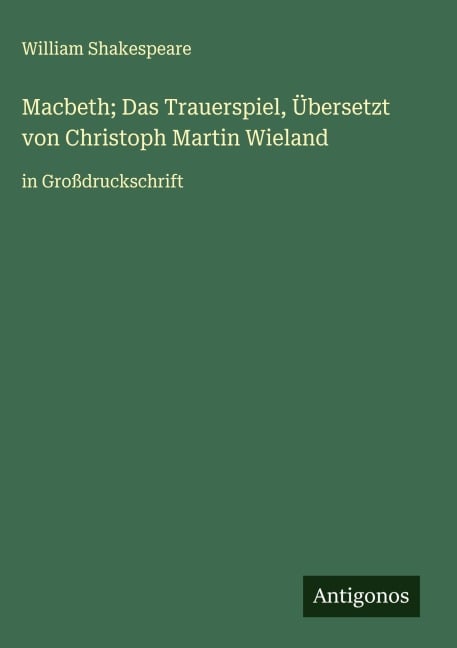 Macbeth; Das Trauerspiel, Übersetzt von Christoph Martin Wieland - William Shakespeare