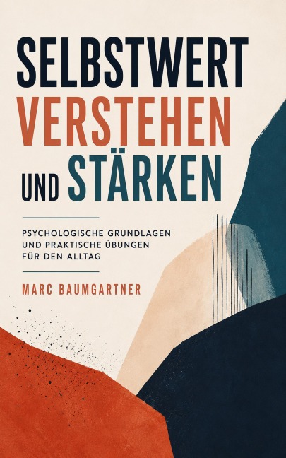 Selbstwert verstehen und stärken - Marc Baumgartner