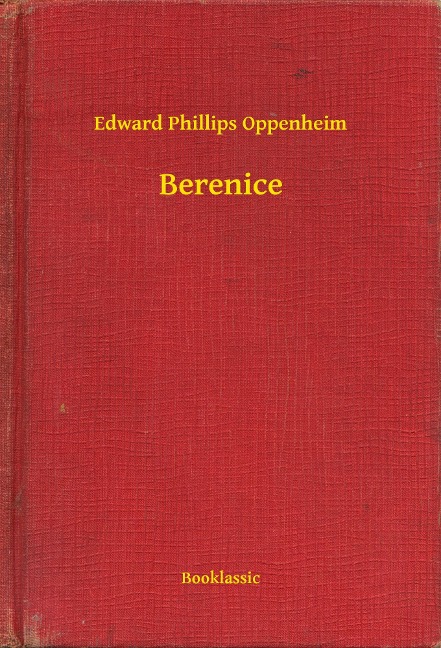 Berenice - Edward Phillips Oppenheim
