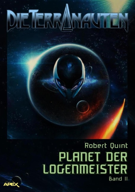 DIE TERRANAUTEN, Band 11: PLANET DER LOGENMEISTER - Robert Quint