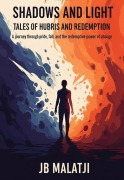 Cover-Bild zum Titel 'Shadows and Light: Tales of Hubris and Redemption' von 'Jb Malatji'
