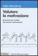 Valutare la motivazione. Strumenti per l'analisi dei processi motivazionali - Falko Rheinberg