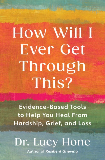How Will I Ever Get Through This? - Lucy Hone