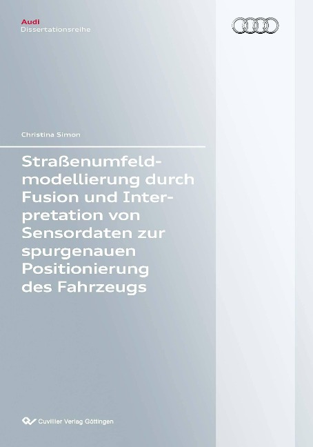 Straßenumfeldmodellierung durch Fusion und Interpretation von Sensordaten zur spurgenauen Positionierung des Fahrzeugs - Christina Simon
