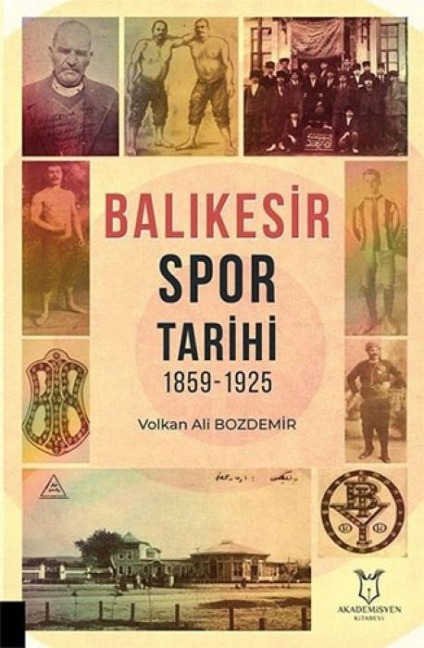 Balikesir Spor Tarihi 1859-1925 - Volkan Ali Bozdemir