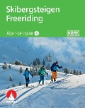 Alpin-Lehrplan 4: Skibergsteigen - Freeriding - Markus Fleischmann, Florian Hellberg, Christoph Hummel